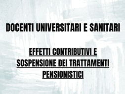 Docenti universitari e sanitari, effetti contributivi e sospensione dei trattamenti pensionistici (Inps)