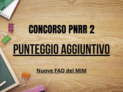 Concorso docenti PNRR 2, il punteggio aggiuntivo spetta soltanto a chi partecipa al concorso con l'abilitazione specifica. Nuove FAQ del Ministero