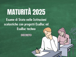 Maturità 2025, pubblicato il decreto con le indicazioni per lo svolgimento dell’esame nelle scuole statali e paritarie con progetti EsaBac ed EsaB (Decreto pdf)