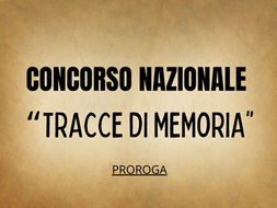 Concorso nazionale “Tracce di memoria", prorogata all'11 aprile 2025 la presentazione delle domande di partecipazione