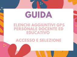 ELENCHI AGGIUNTIVI GPS PERSONALE DOCENTE ED EDUCATIVO - ACCESSO E SELEZIONE