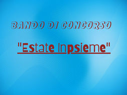 Bando di concorso "Estate Inpsieme" soggiorni studio in Italia per studenti della scuola primaria e secondaria di primo grado. Domande dal 3 al 24 febbraio 2025 (Inps)
