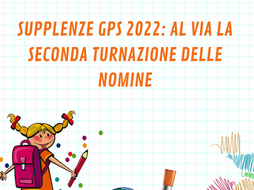 SUPPLENZE GPS 2022: AL VIA LA SECONDA TURNAZIONE DELLE NOMINE