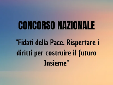 Concorso Nazionale "Fidati della Pace, rispettare i diritti per costruire il futuro INSIEME. Al via la 53 edizione rivolta alle scuole di ogni ordine e grado (Bando)