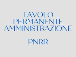TAVOLO PERMANENTE AMMINISTRAZIONE SINDACATI SUI PROGETTI DEL PNRR, SVOLTO IERI UN PRIMO INCONTRO