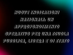 Nuove Indicazioni Nazionali, approfondimento operativo per una scuola pubblica, libera e di stato. Appuntamento a martedì 8 aprile
