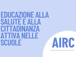 AIRC NELLE SCUOLE, EDUCAZIONE ALLA SALUTE. MATERIALE DIDATTICO PER DOCENTI INFANZIA E PRIMARIA