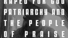 RAPED FOR GOD - PATRIARCHY & the PEOPLE OF PRAISE - Coral Anika Theill INTERVIEW 