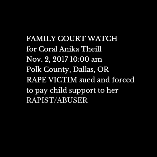 Family Court Watch Nov. 2, 2017 for Rape Victim Coral Anika Theill: Polk County Oregon