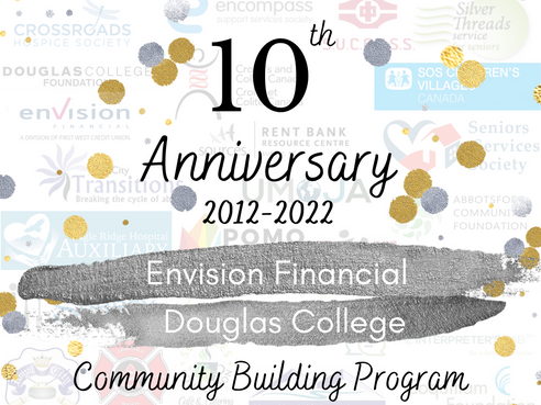       10th anniversary (2012-2022) of Envision Financial Douglas College Community Building Program 