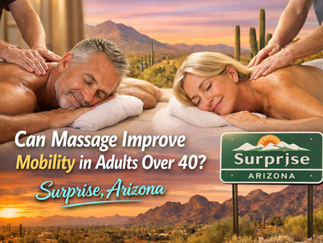 Does Massage Improve Mobility After 40? A Local Guide for Surprise, AZ