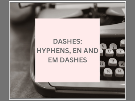Dashes: Hyphens, EN and EM dash.
