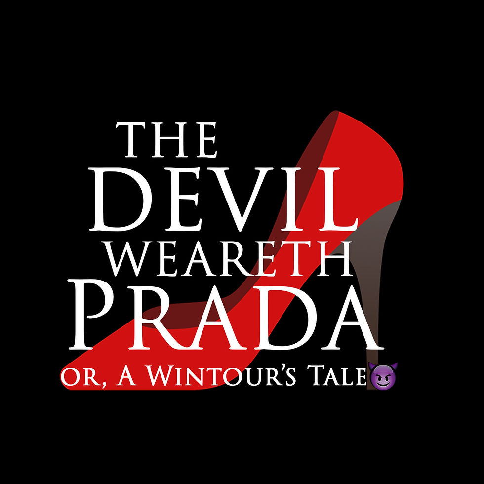 🍻 THE DRUNK TEXTS: THE DEVIL WEARETH PRADA 👠 OR A WINTOUR'S TALE 📜