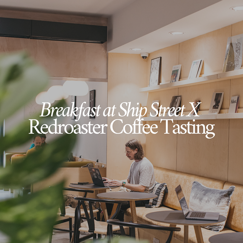 Breakfast at Ship Street X Redroaster Coffee Tasting