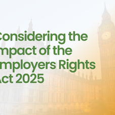 Considering the Impact of the Employment Rights Act 2025