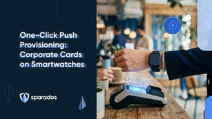 Sparados blog cover: one-click push provisioning of corporate cards to smartwatches, wrist with smartwatch over a contactless payment terminal