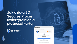 Jak działa 3D Secure - proces uwierzytelniania płatności kartą