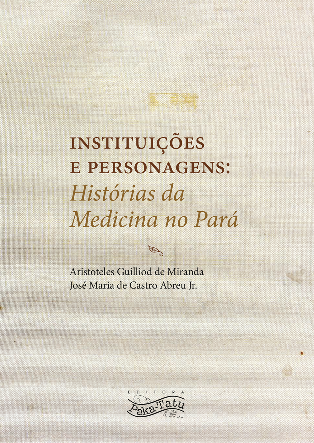 Instituições e personagens: Histórias da Medicina no Pará