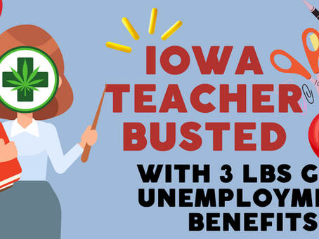 Iowa School Employee Busted With Three Pounds Of Marijuana Is Entitled To Unemployment Benefits, Judge Rules