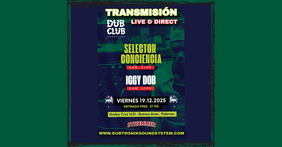 Transmisión en vivo y directo."DUB CLUB ARGENTINA" desde Strummer Bar. IGGY DOB & SELECTOR CONCIENCIA.