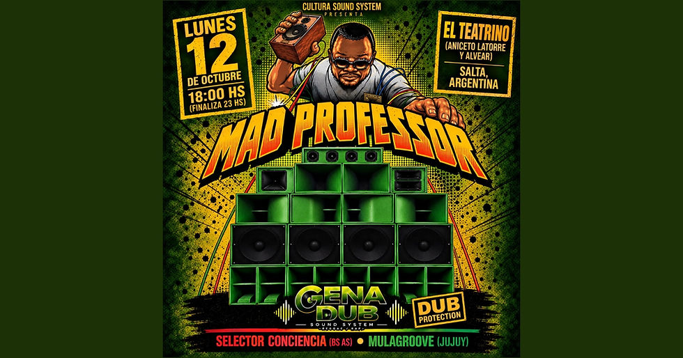 "MAD PROFESSOR" en SALTA _ "GENADUB SOUND SYSTEM" _ Lunes 12 de octubre.