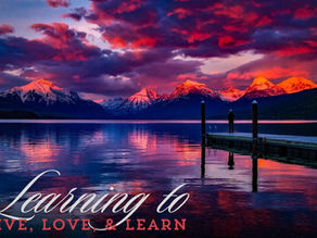 Learning to Live, Love, and Learn