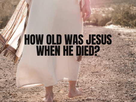 How old was Jesus when he died?