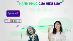 EP 7 - Sự Nghiệp Hạnh Phúc | Hạnh phúc của hiệu suất