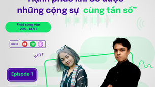 EP1: Sự Nghiệp Hạnh Phúc | Hạnh phúc khi có được những cộng sự cùng tần số