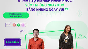 EP 5 - Sự Nghiệp Hạnh Phúc | Vượt những ngày khó bằng những ngày vui