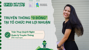 Series “Mở Đường Dẫn Lối” - Mùa 2 tập 3: Truyền Thông "0 đồng" Tại Tổ Chức Phi Lợi Nhuận