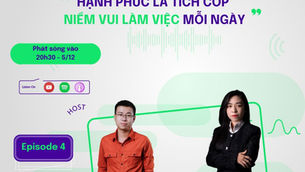 EP 4 - Sự Nghiệp Hạnh Phúc | Hạnh phúc là tích cóp niềm vui làm việc mỗi ngày