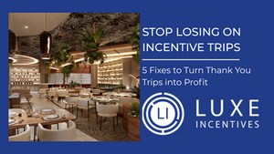 Stop Losing on Incentive Trips