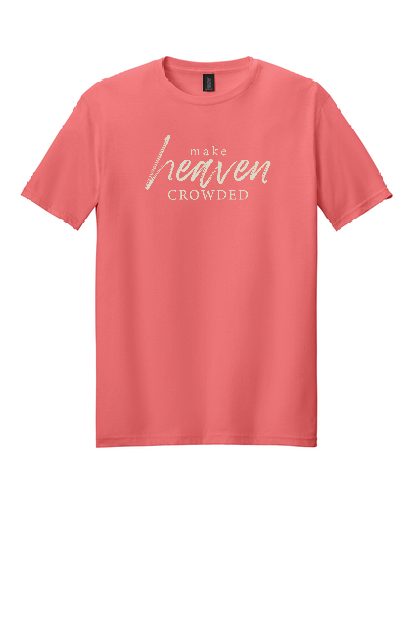 Make Heaven Crowded - T-Shirt