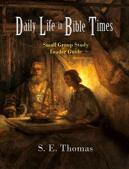 Daily Life in Bible Times: Small Group Study (Leader Guide)