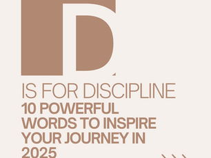 D is for Discipline: 10 Powerful Words to Inspire Your Journey in 2025!