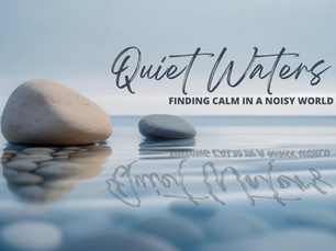 Quiet Waters — Finding Calm in a Noisy World