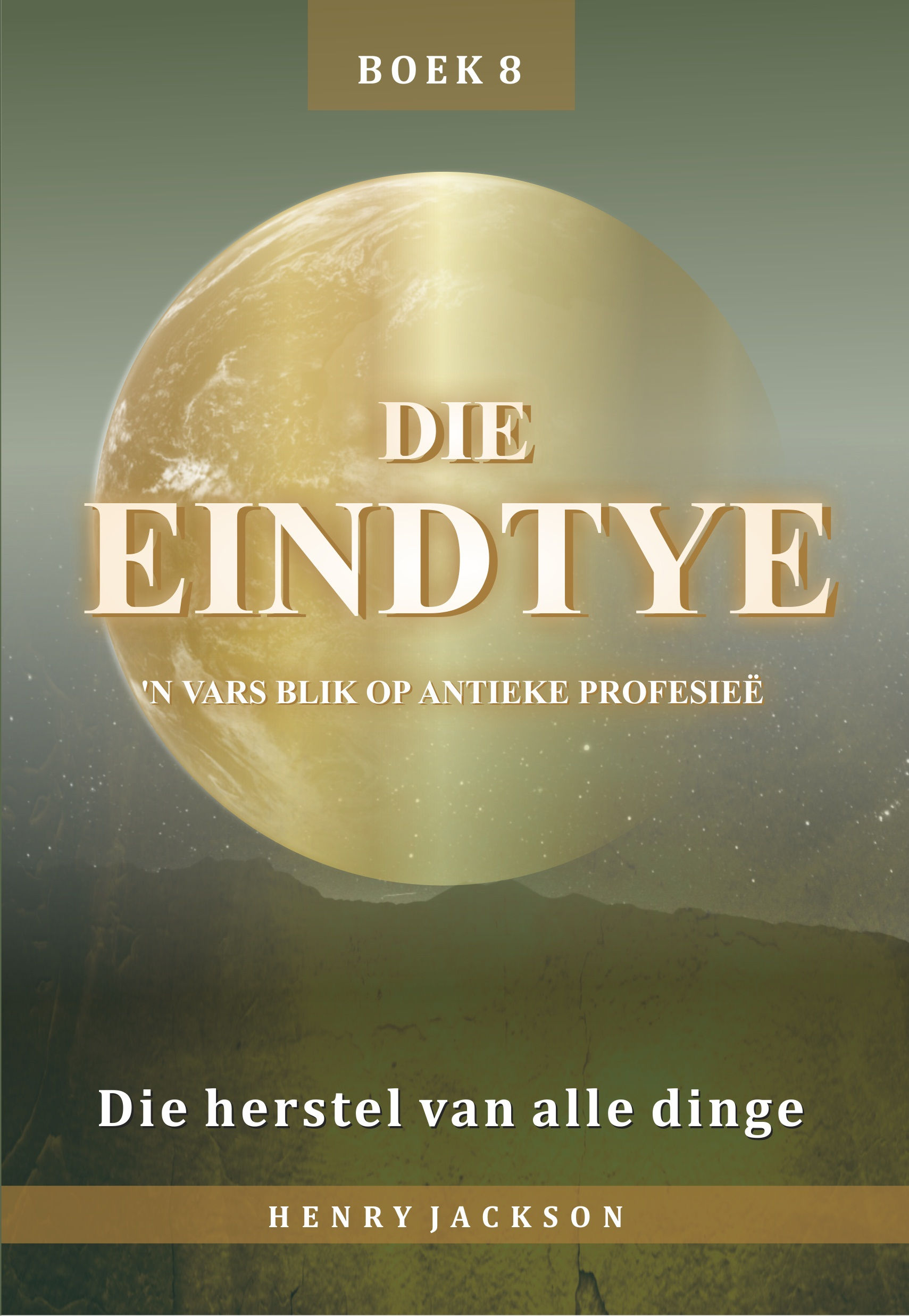 Die Eindtye - Boek 8 - Die herstel van alle dinge
