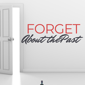 Forget the Past......