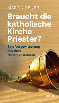BRAUCHT DIE KATHOLISCHE KIRCHE PRIESTER?  (DOES THE CATHOLIC CHURCH NEED PRIESTS?)