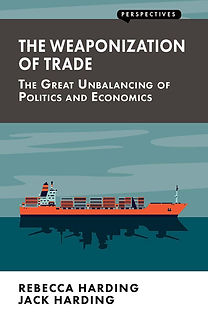 THE WEAPONIZATION OF TRADE