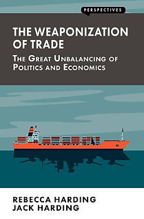 THE WEAPONIZATION OF TRADE