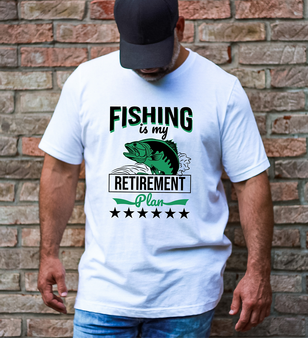 Fishing Is My Retirement Plan