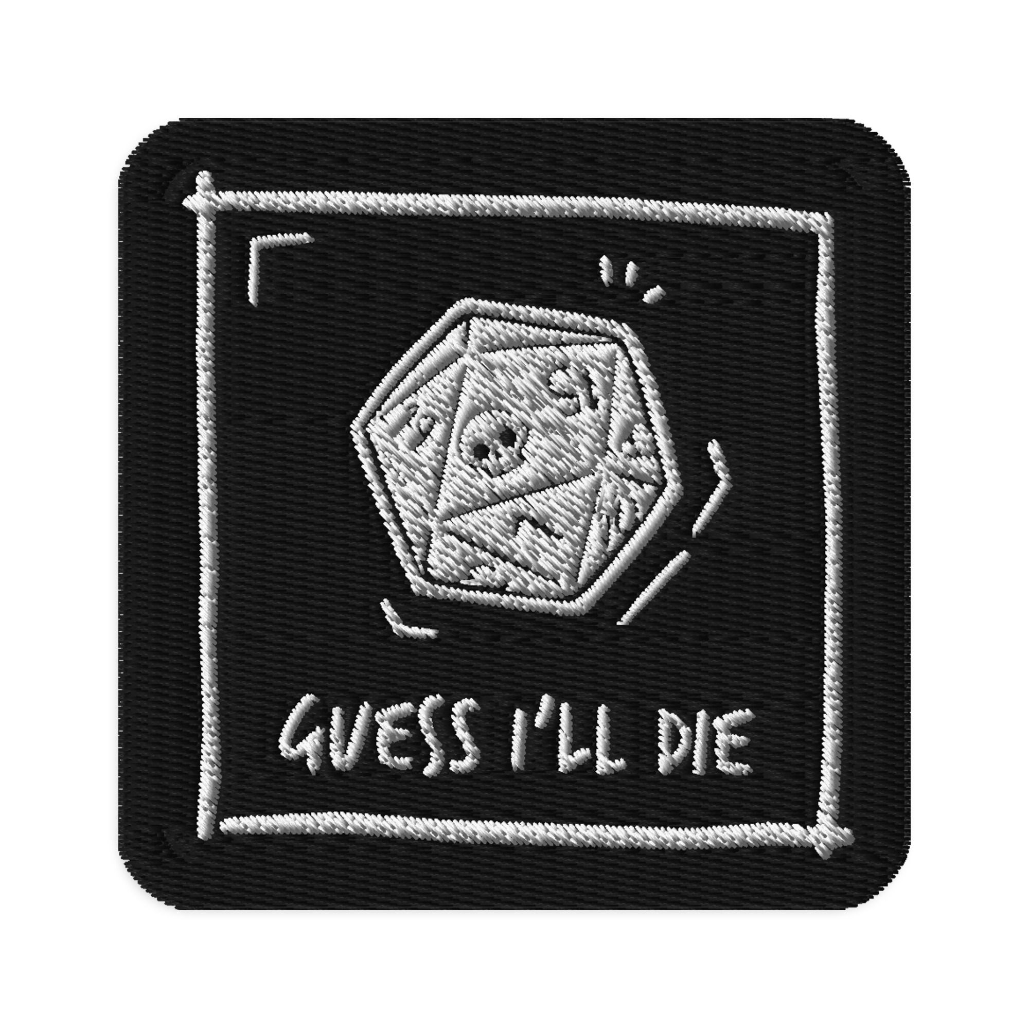 Embroidered Guess I'll Die Patch
