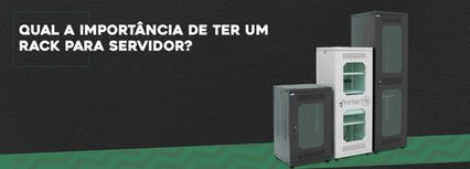 Qual a importância de ter um Rack para Servidor?