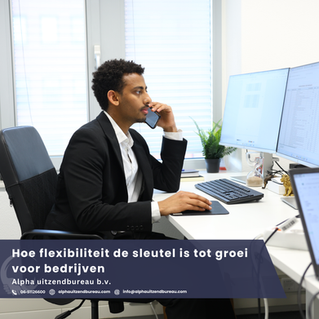 Hoe flexibiliteit de sleutel is tot groei voor bedrijven