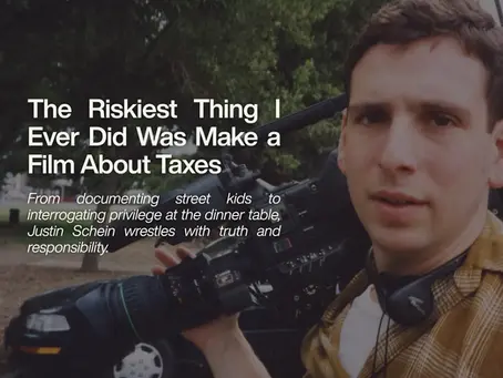"The Riskiest Thing I Ever Did Was Make a Film About Taxes"
