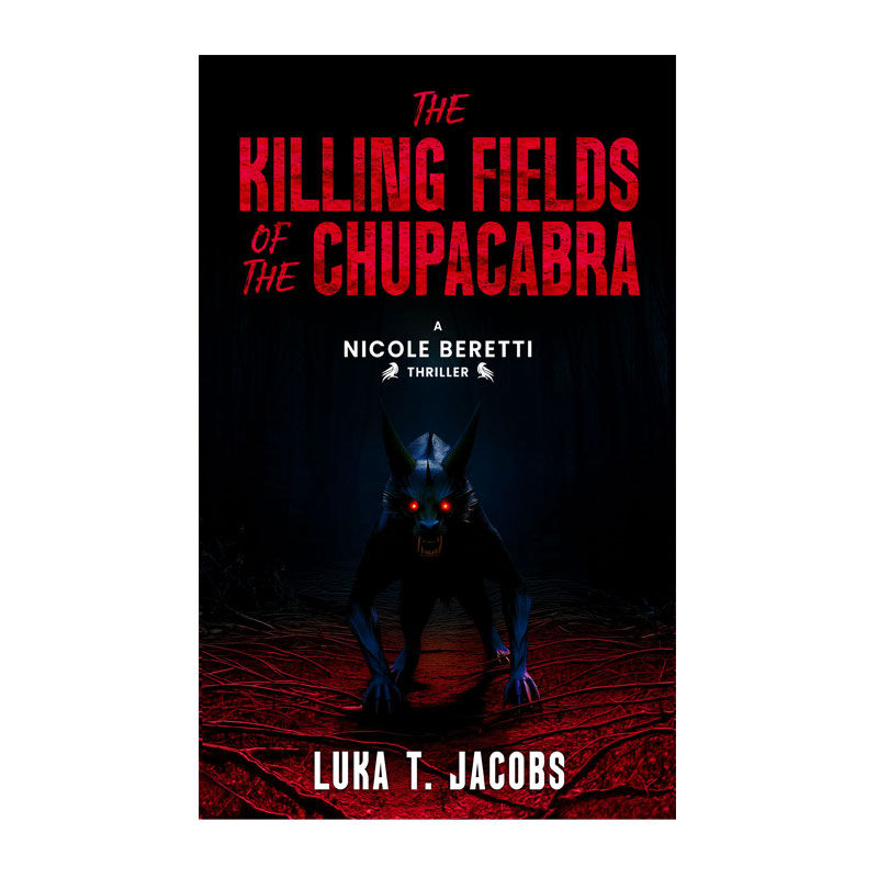 Killing Fields of the Chupacabra: A Nicole Beretti Thriller Book 8 Paperback
