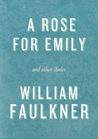 Book cover of "A Rose For Emily" by William Faulkner.