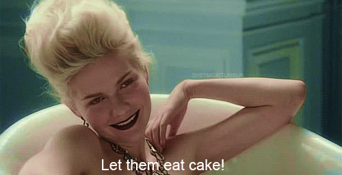 "Let them eat cake."